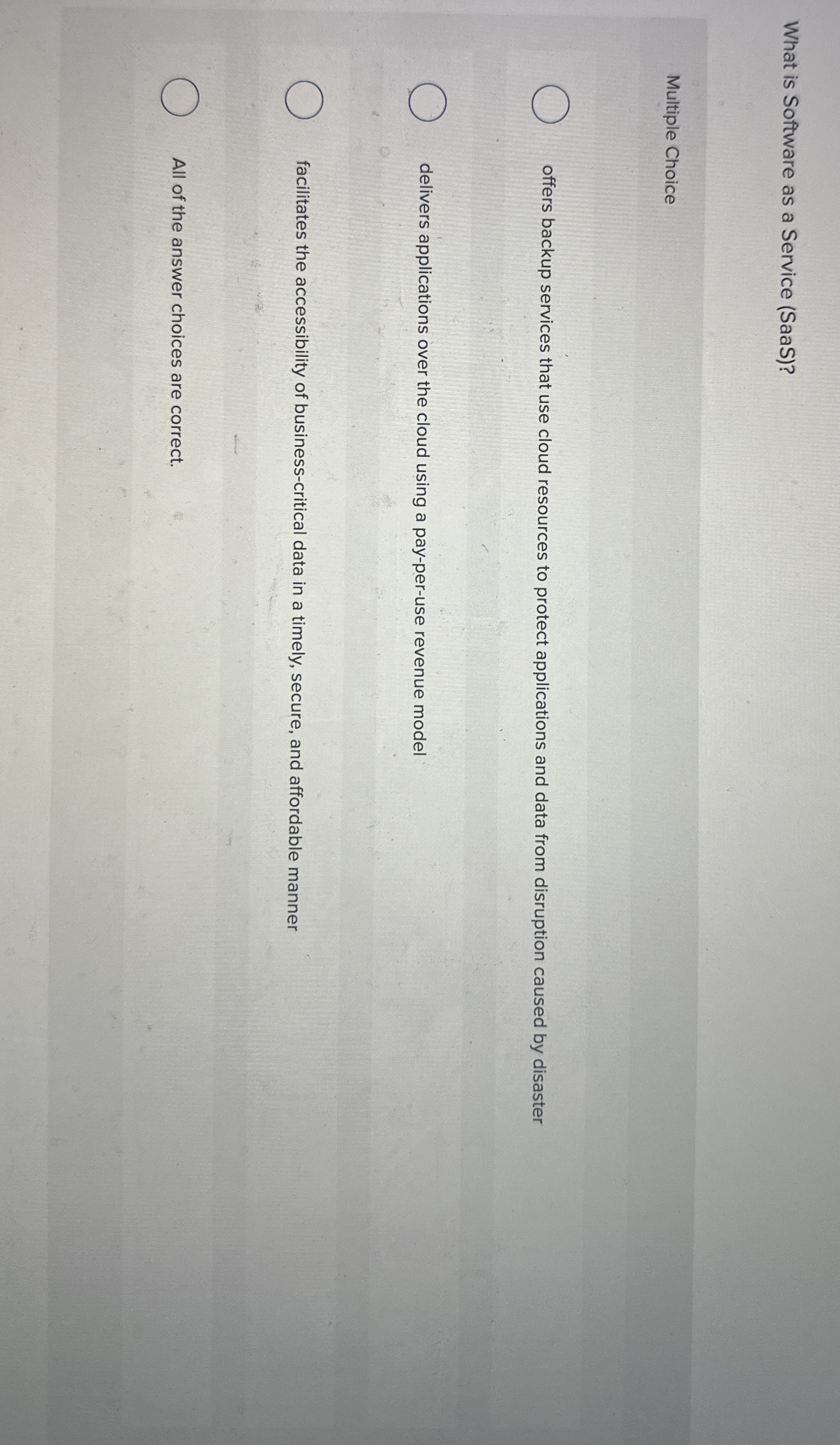  What is Software as a Service (SaaS)? Multiple Choice offers backup