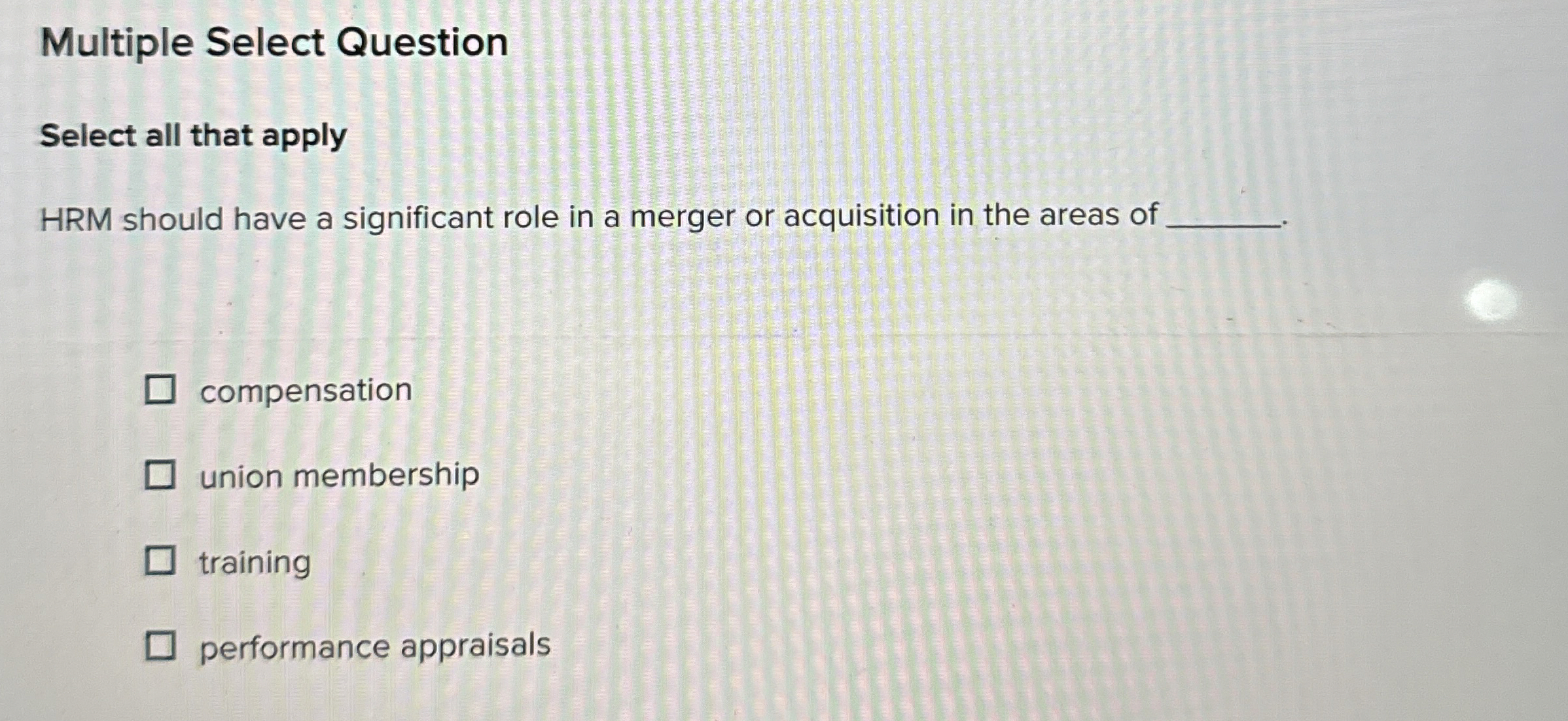  Multiple Select Question Select all that apply HRM should have a