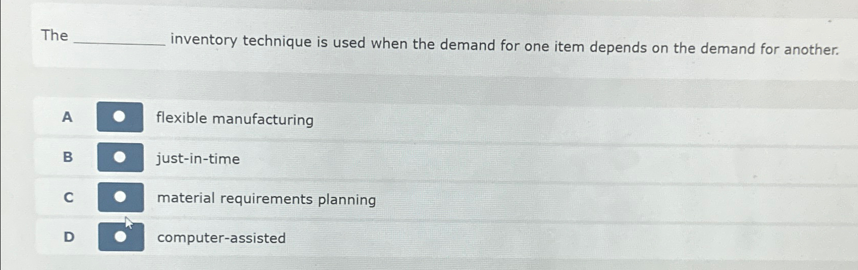  The inventory technique is used when the demand for one item