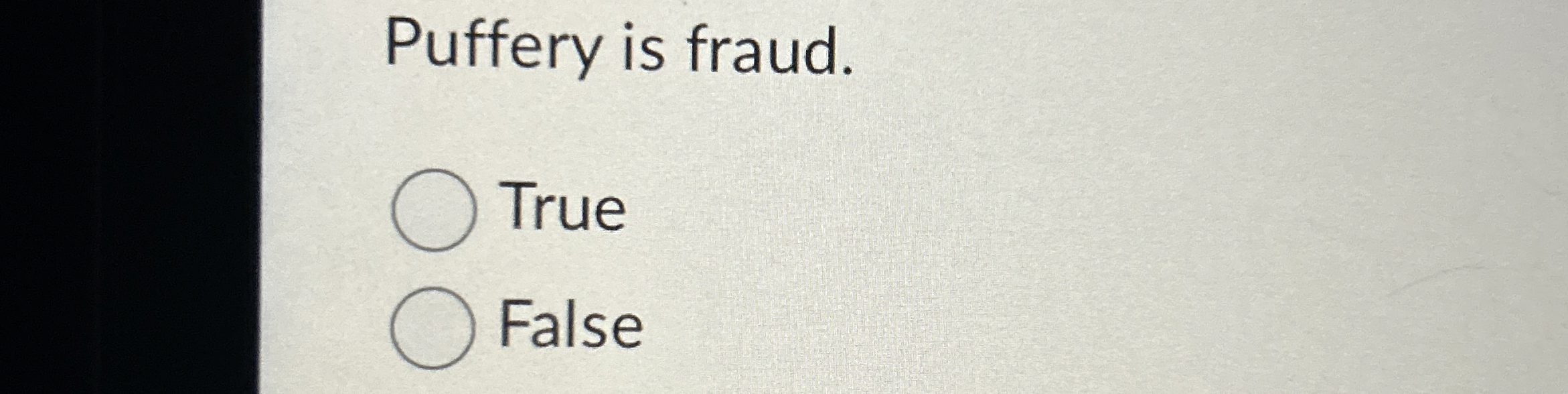 Puffery is fraud. True False 