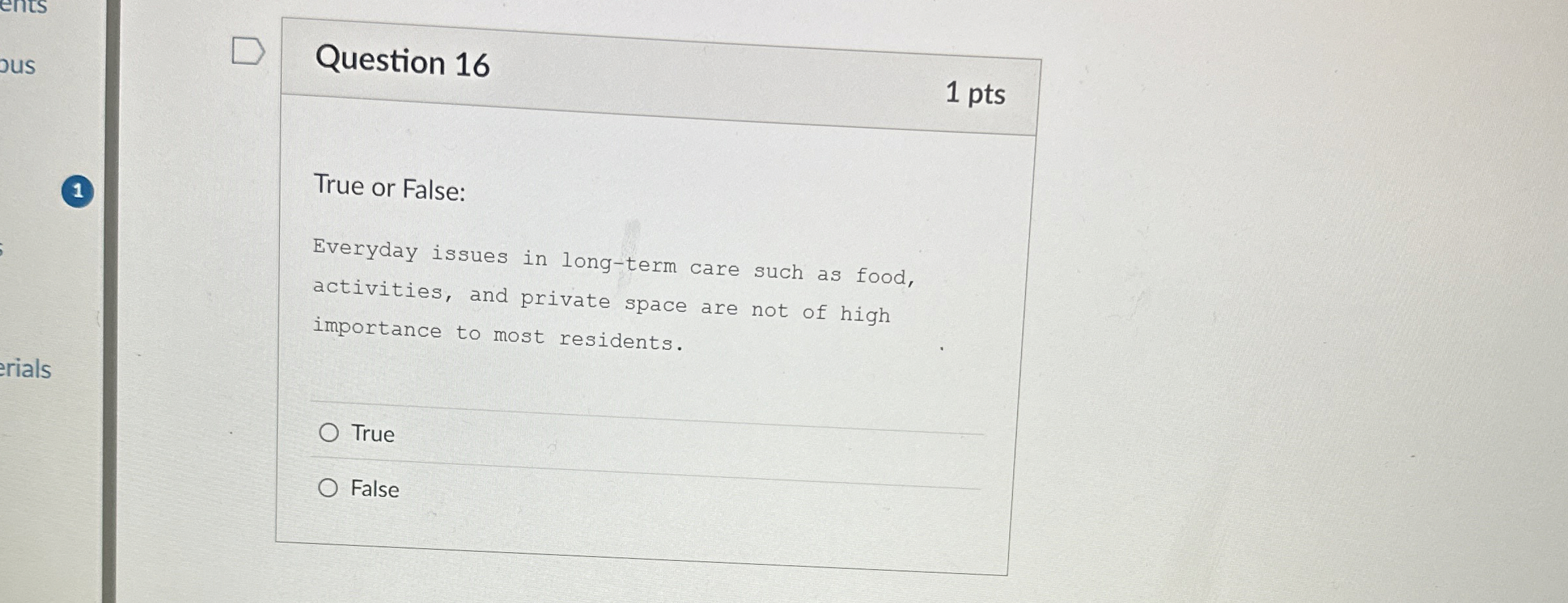  Question 16 1 pts True or False: Everyday issues in long-term