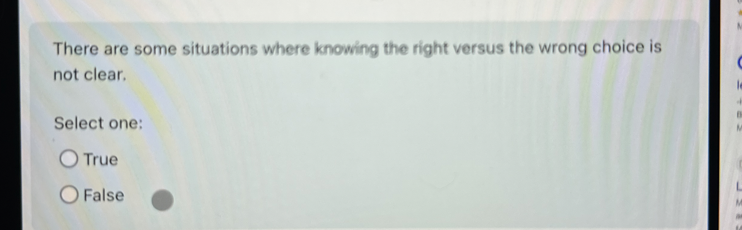  There are some situations where knowing the right versus the wrong