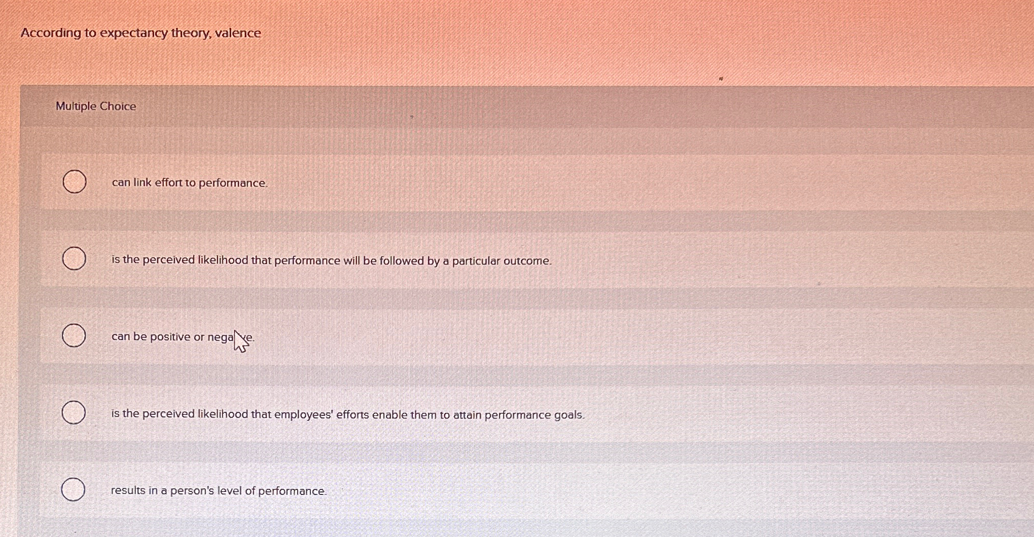  According to expectancy theory, valence Multiple Choice can link effort to