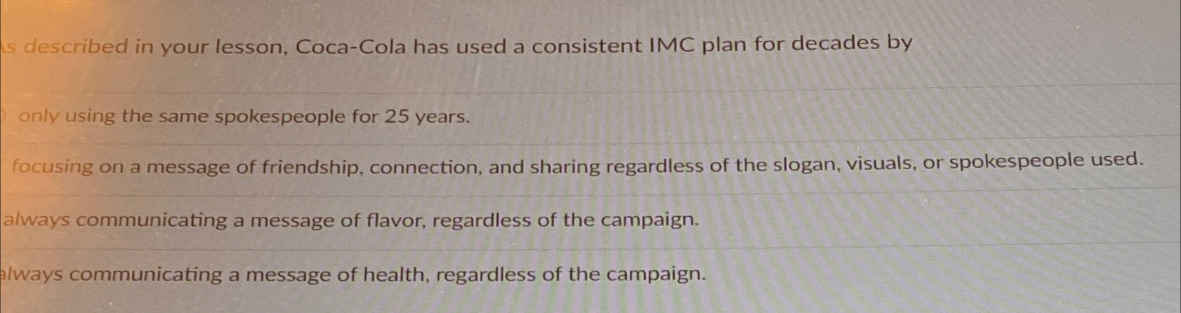  Is described in your lesson, Coca-Cola has used a consistent IMC