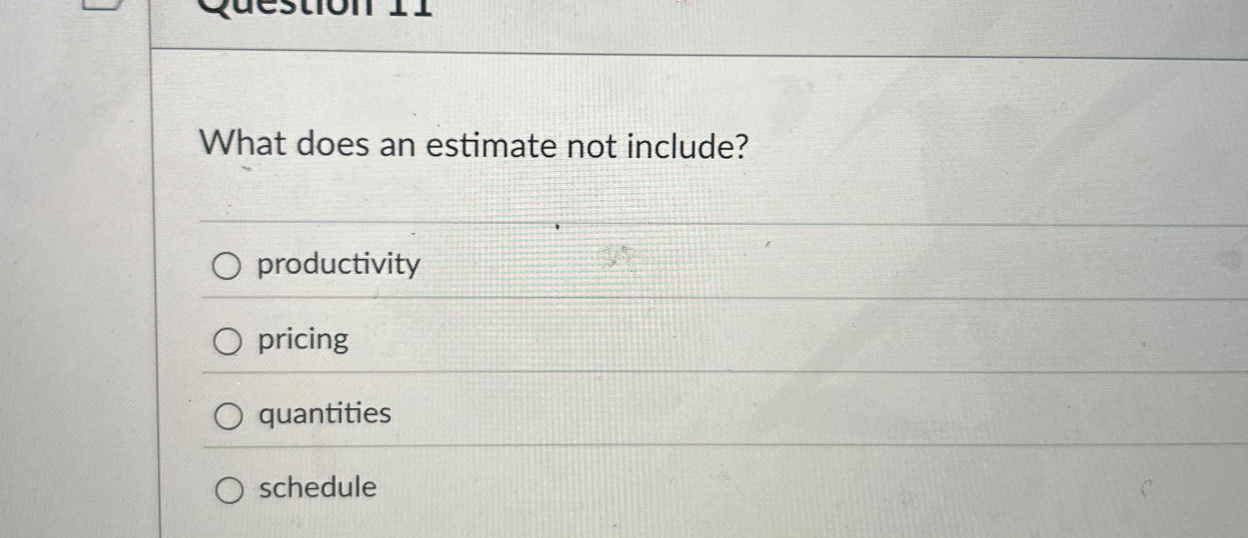  What does an estimate not include? productivity pricing quantities schedule 