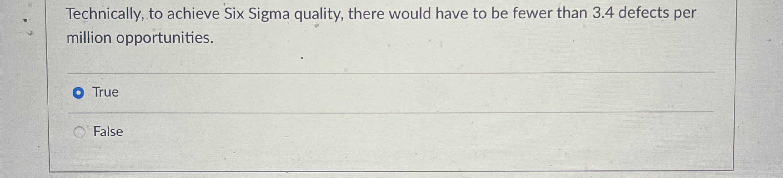  Technically, to achieve Six Sigma quality, there would have to be