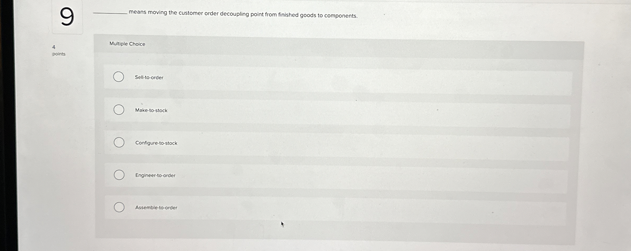  9 means moving the customer order decoupling point from finished goods