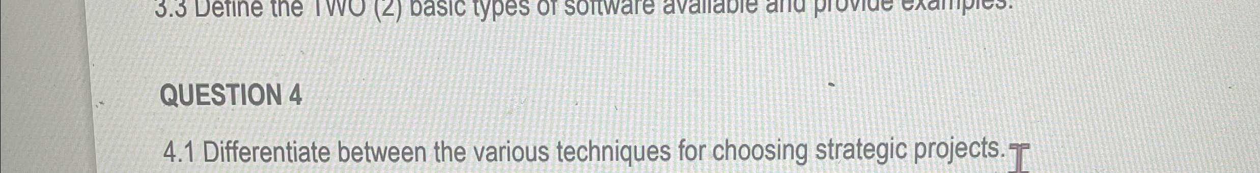  QUESTION 4 4.1 Differentiate between the various techniques for choosing strategic