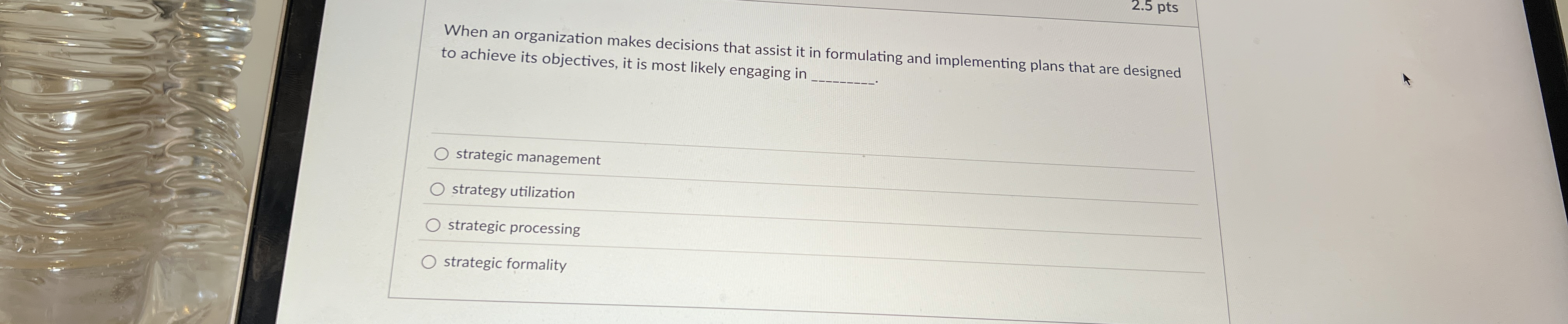  2.5 pts When an organization makes decisions that assist it in