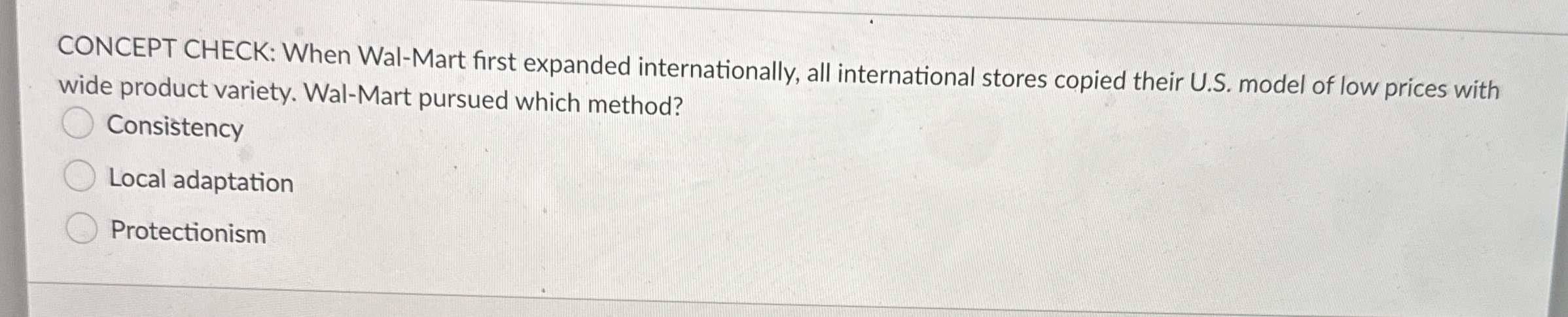  CONCEPT CHECK: When Wal-Mart first expanded internationally, all international stores copied