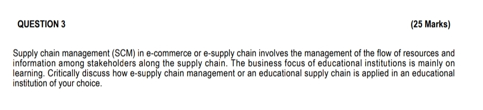  QUESTION 3 (25 Marks) Supply chain management (SCM) in e-commerce or