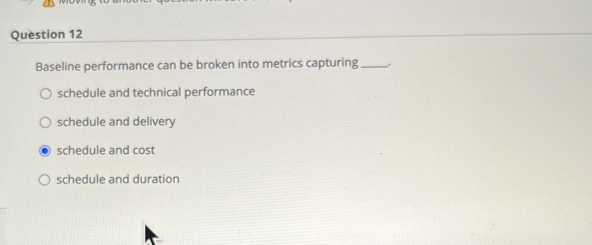  Question 12 Baseline performance can be broken into metrics capturing schedule