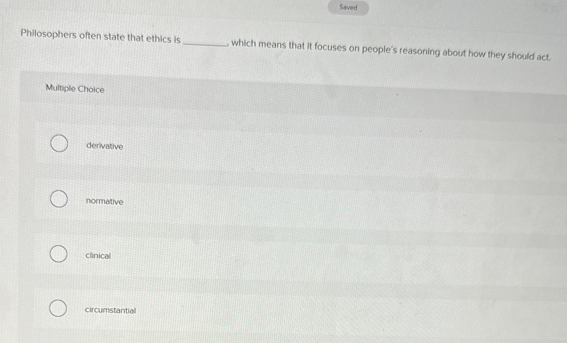  Saved Philosophers often state that ethics is which means that it