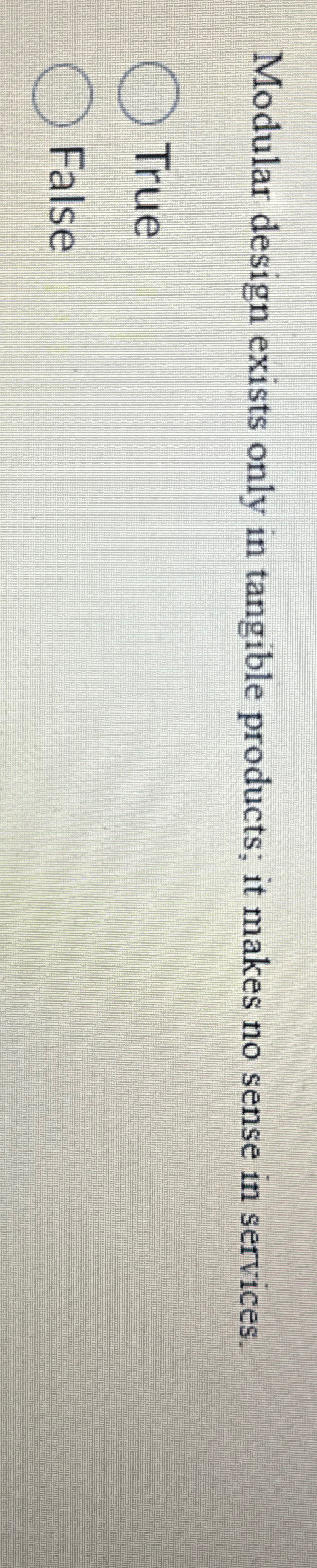  Modular design exists only in tangible products; it makes no sense