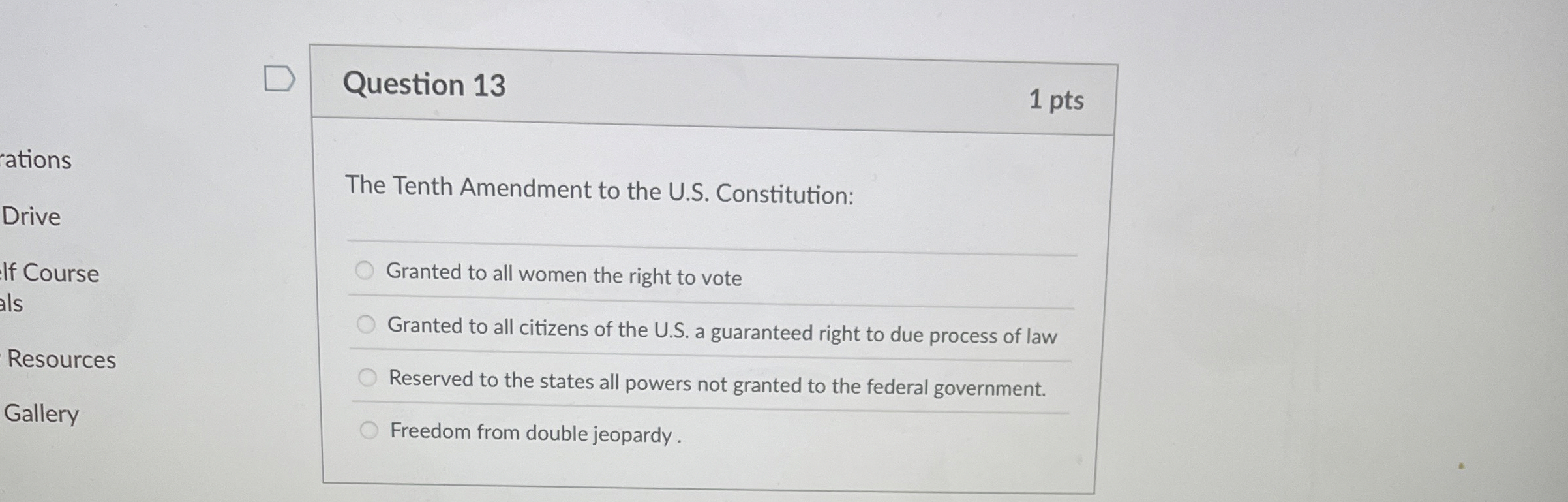  Question 13 1 pts ations The Tenth Amendment to the U.S.
