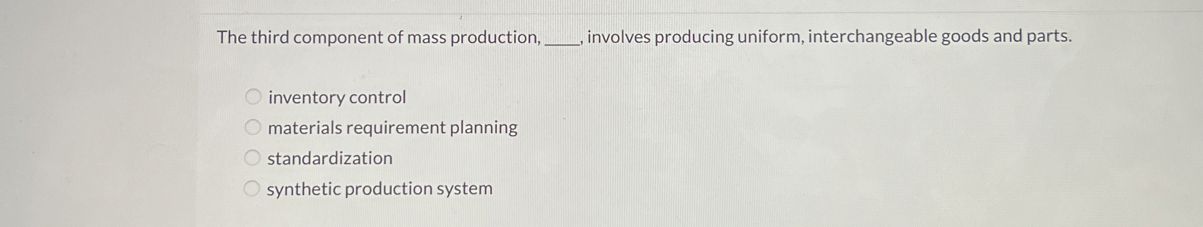  The third component of mass production, q,, involves producing uniform, interchangeable