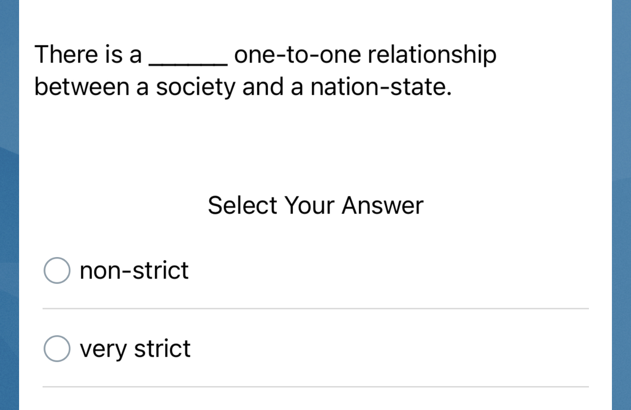  There is a one-to-one relationship between a society and a nation-state.