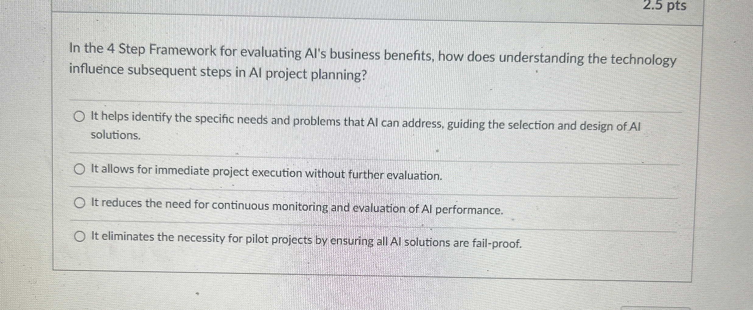  2.5 pts In the 4 Step Framework for evaluating Al's business