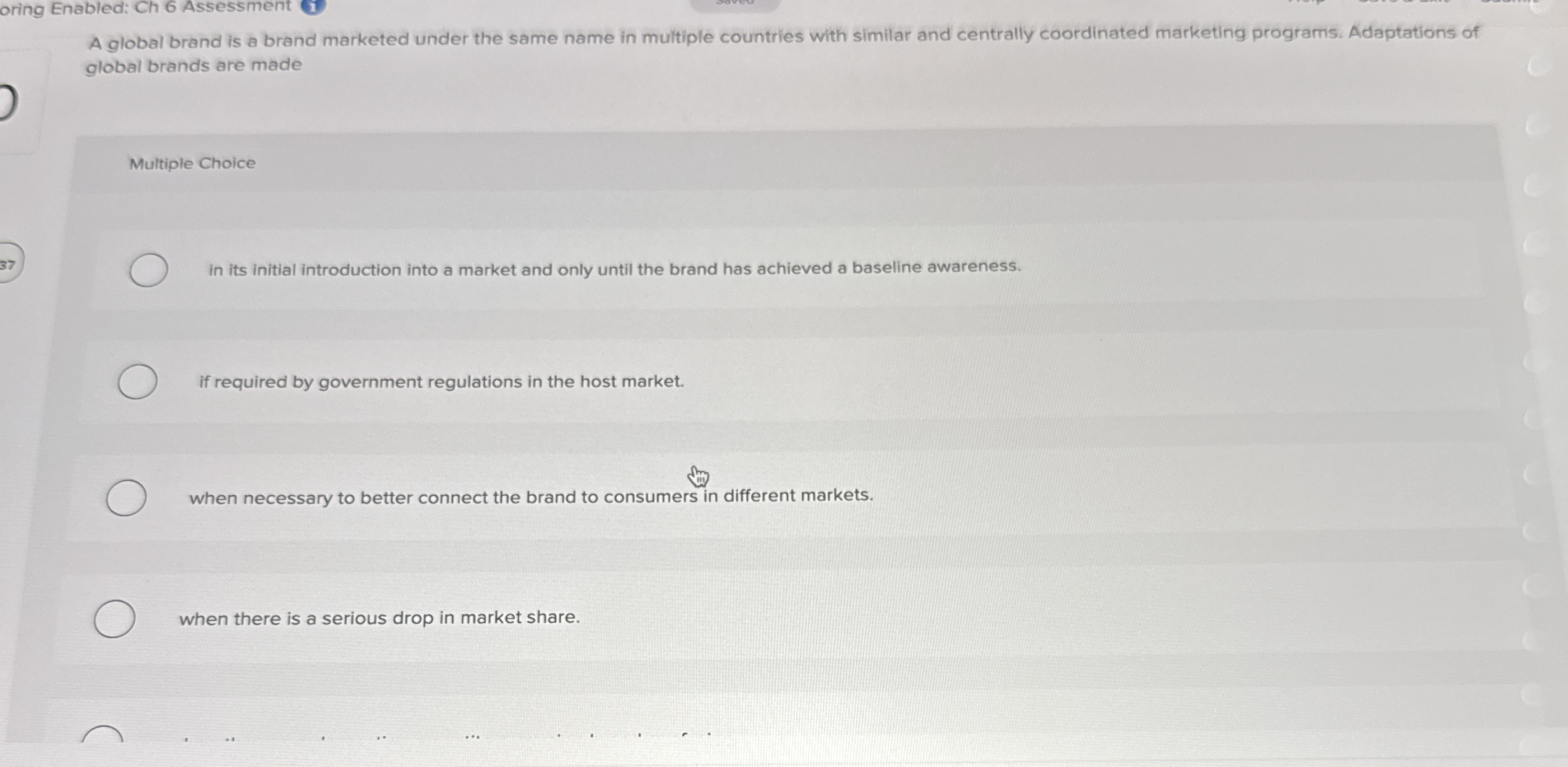  oring Enabled: Ch 6 Assessment A global brand is a brand