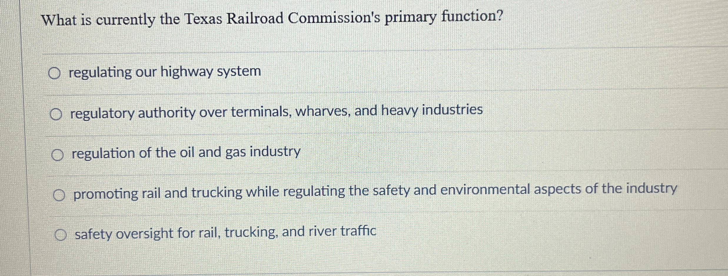 What is currently the Texas Railroad Commission's primary function? regulating our