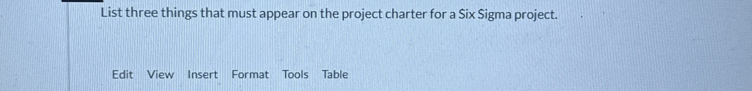  List three things that must appear on the project charter for