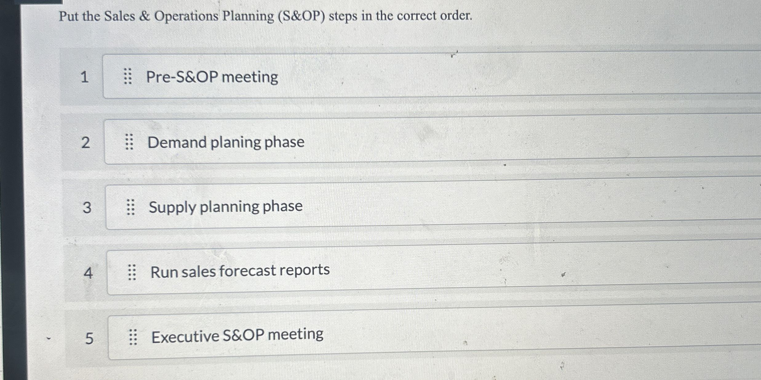  Put the Sales & Operations Planning (S&OP) steps in the correct