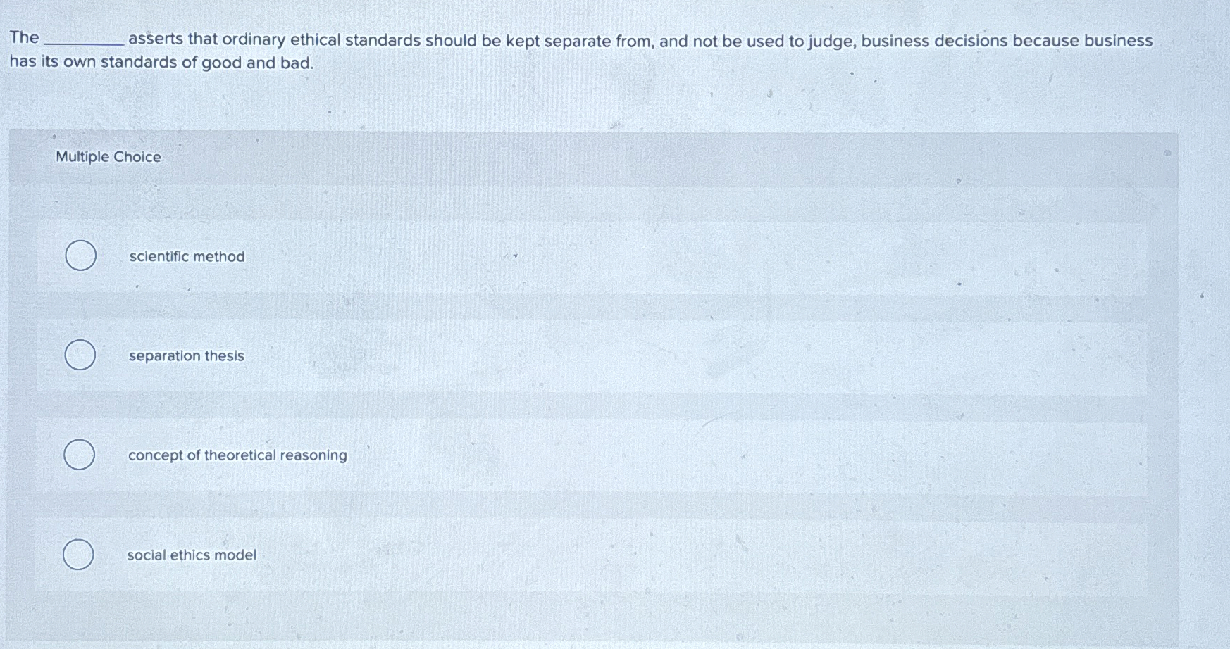  The q, asserts that ordinary ethical standards should be kept separate