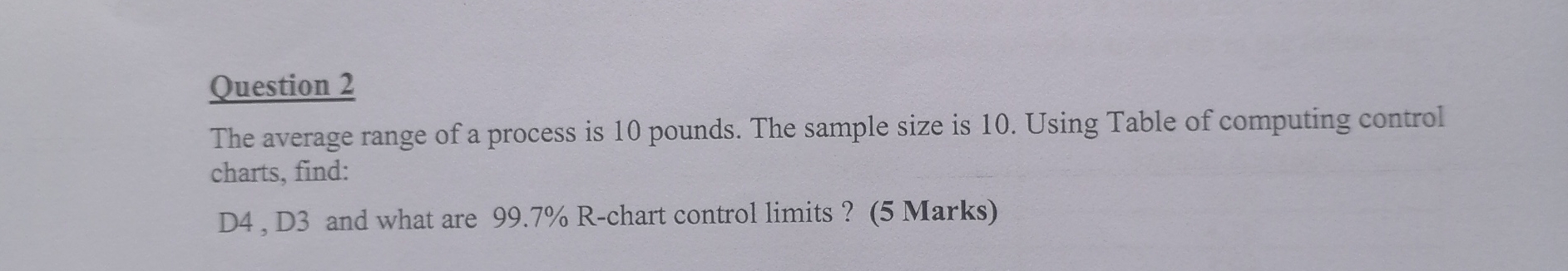  Question 2 The average range of a process is 10 pounds.