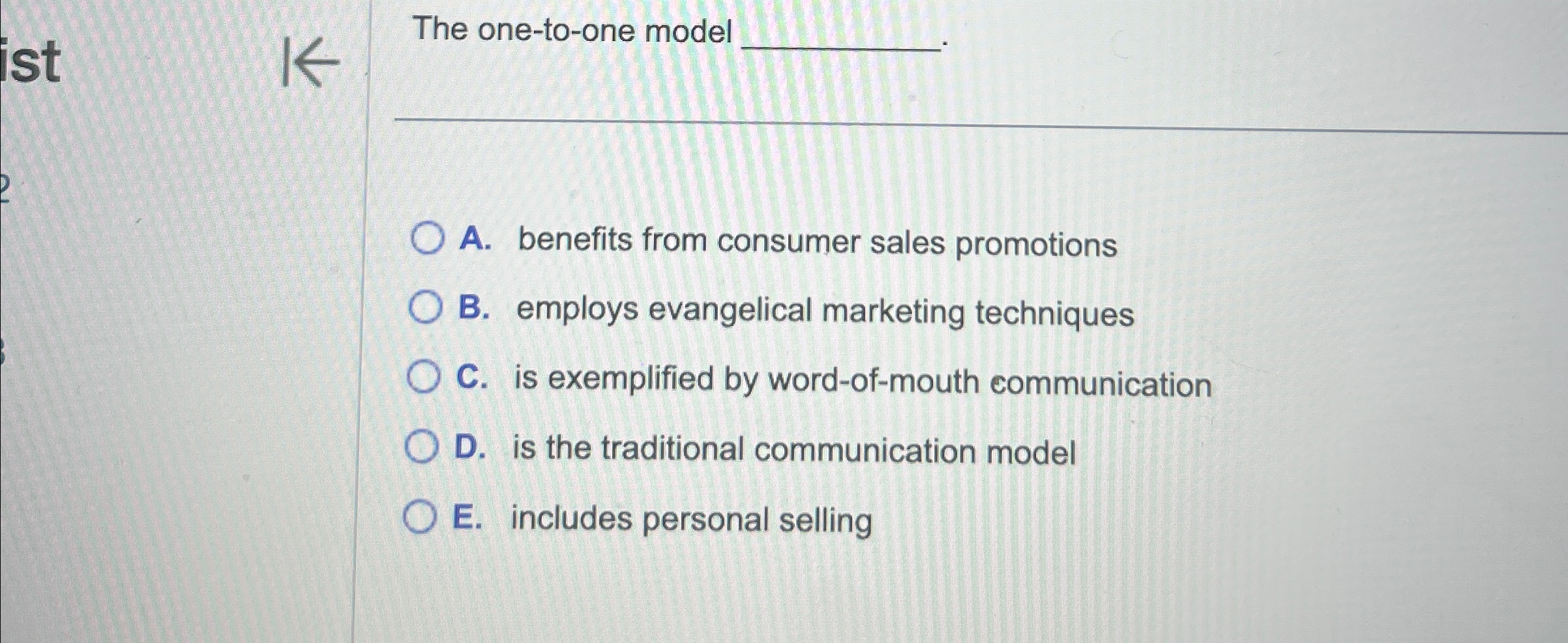  The one-to-one model q, A. benefits from consumer sales promotions B.