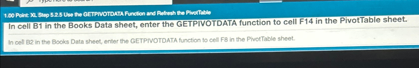  1.00 Point: XL Step 5.2.5 Use the GETPIVOTDATA Function and Refresh
