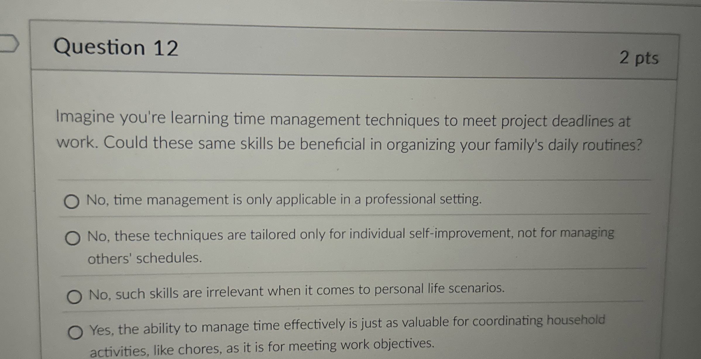  Question 12 2 pts Imagine you're learning time management techniques to