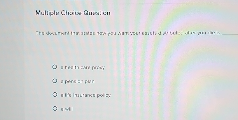  Multiple Choice Question The document that states how you want your