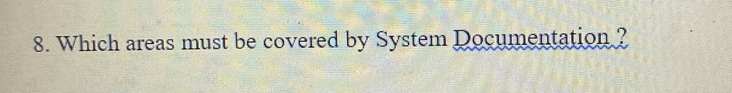  Which areas must be covered by System Documentation? 