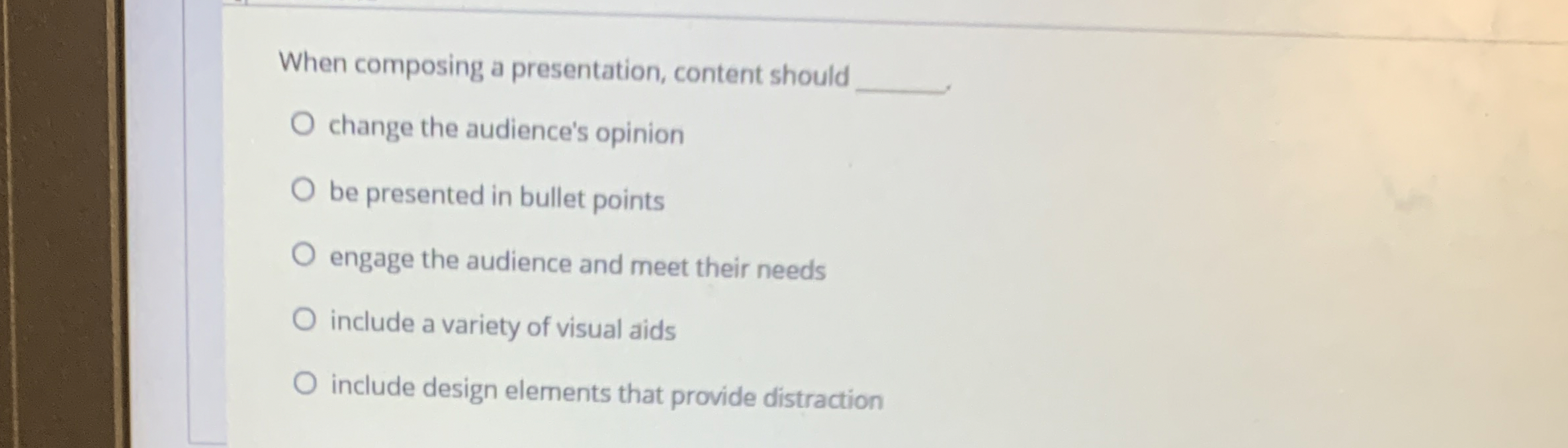  When composing a presentation, content should change the audience's opinion be