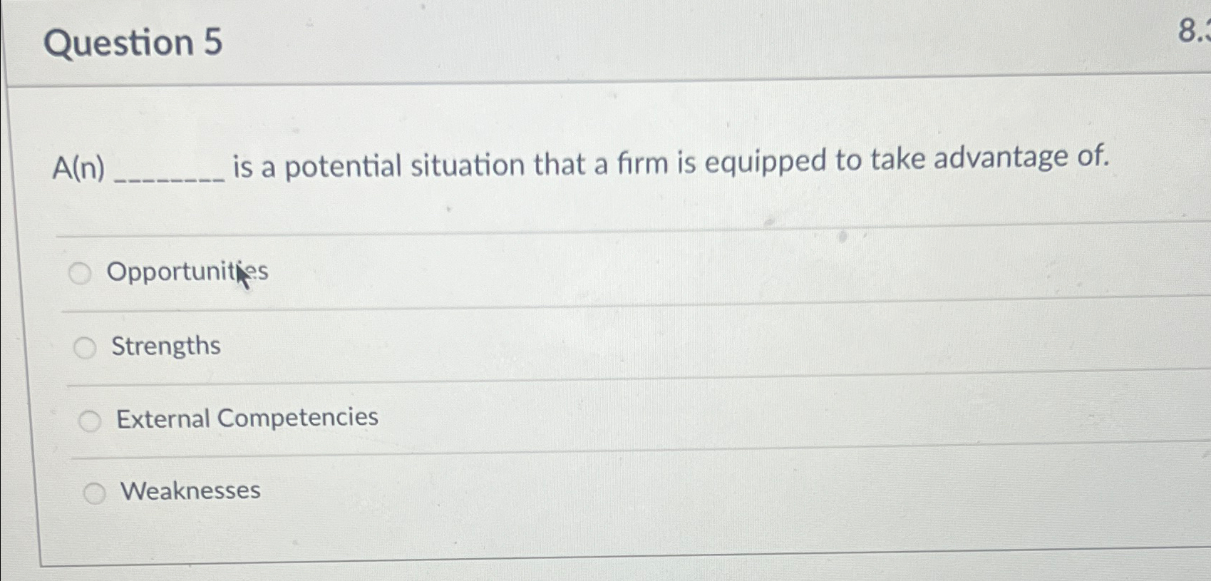  Question 5 A(n)q, is a potential situation that a firm is