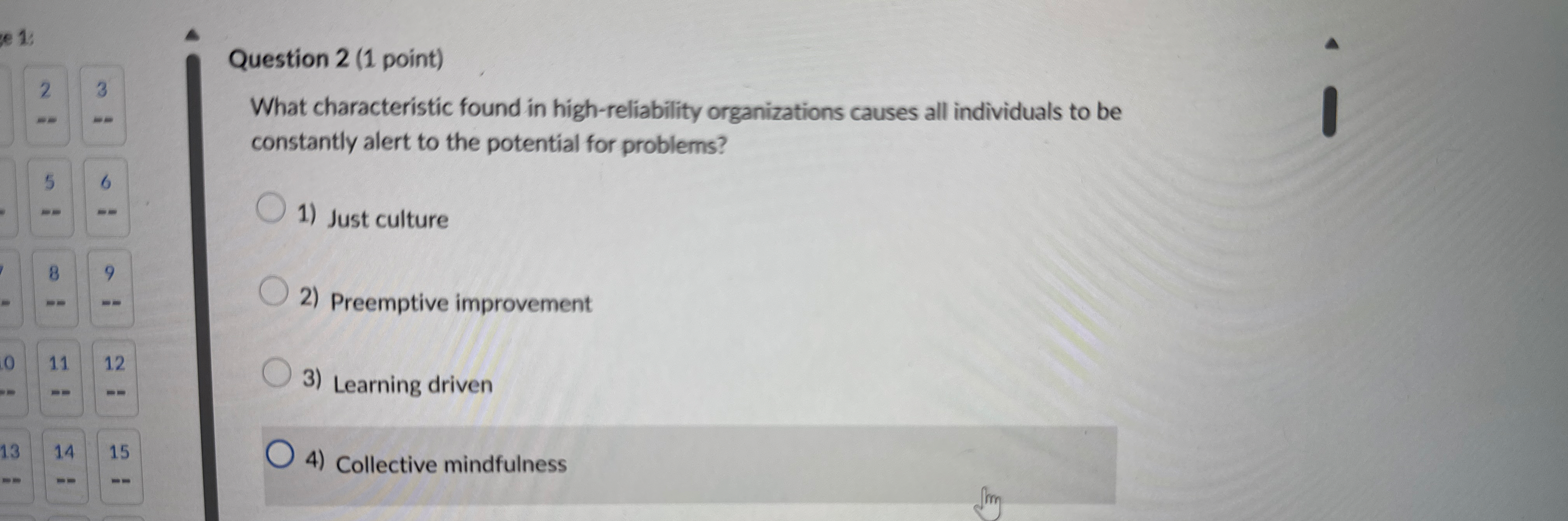 Question 2(1 point) What characteristic found in high-reliability organizations causes all