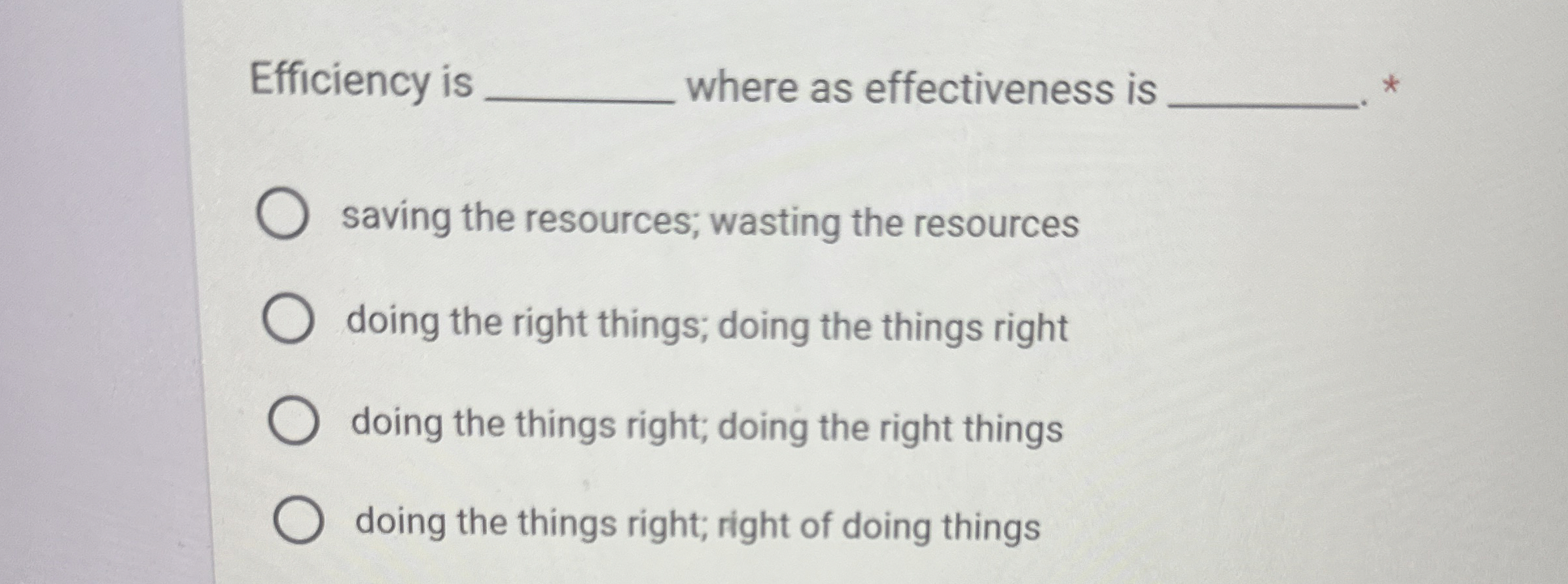  Efficiency is q, where as effectiveness is * saving the resources;