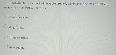  The probability that a product will operate properly within an expected