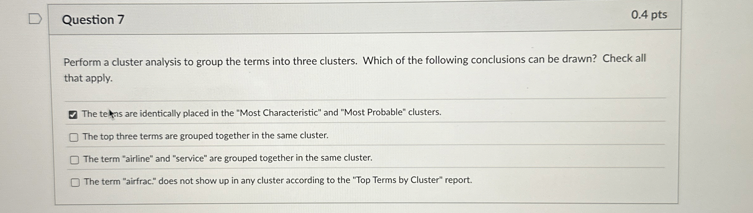  Question 7 0.4 pts Perform a cluster analysis to group the