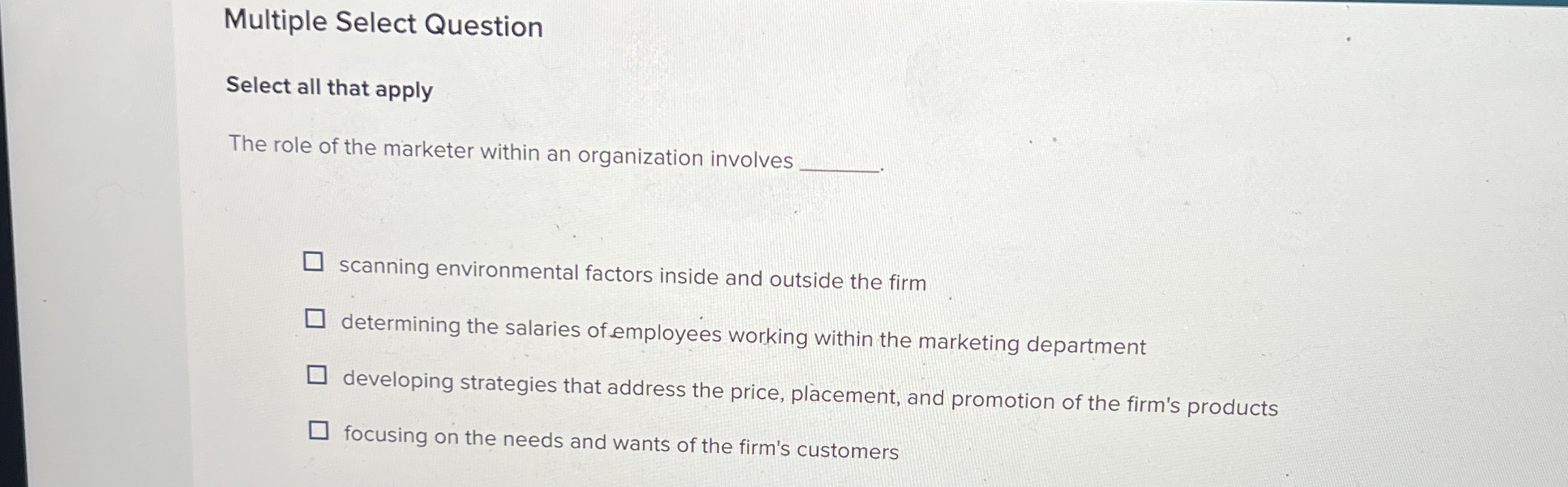  Multiple Select Question Select all that apply The role of the