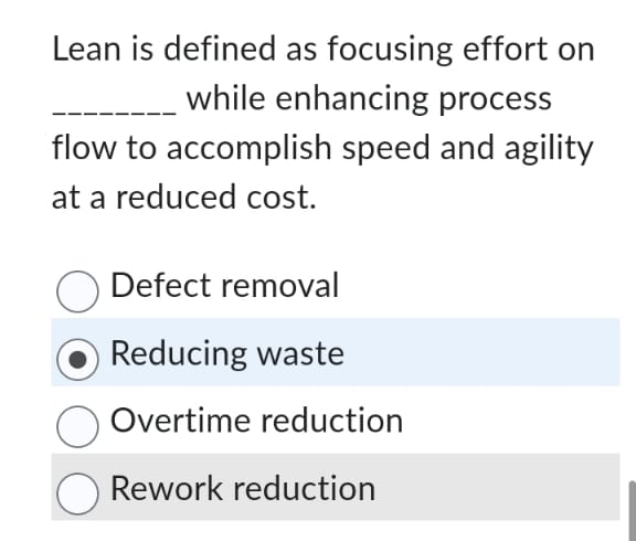  Lean is defined as focusing effort on while enhancing process flow