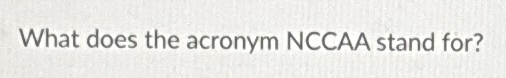  What does the acronym NCCAA stand for? 