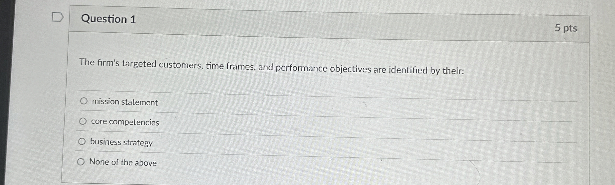  Question 1 The firm's targeted customers, time frames, and performance objectives