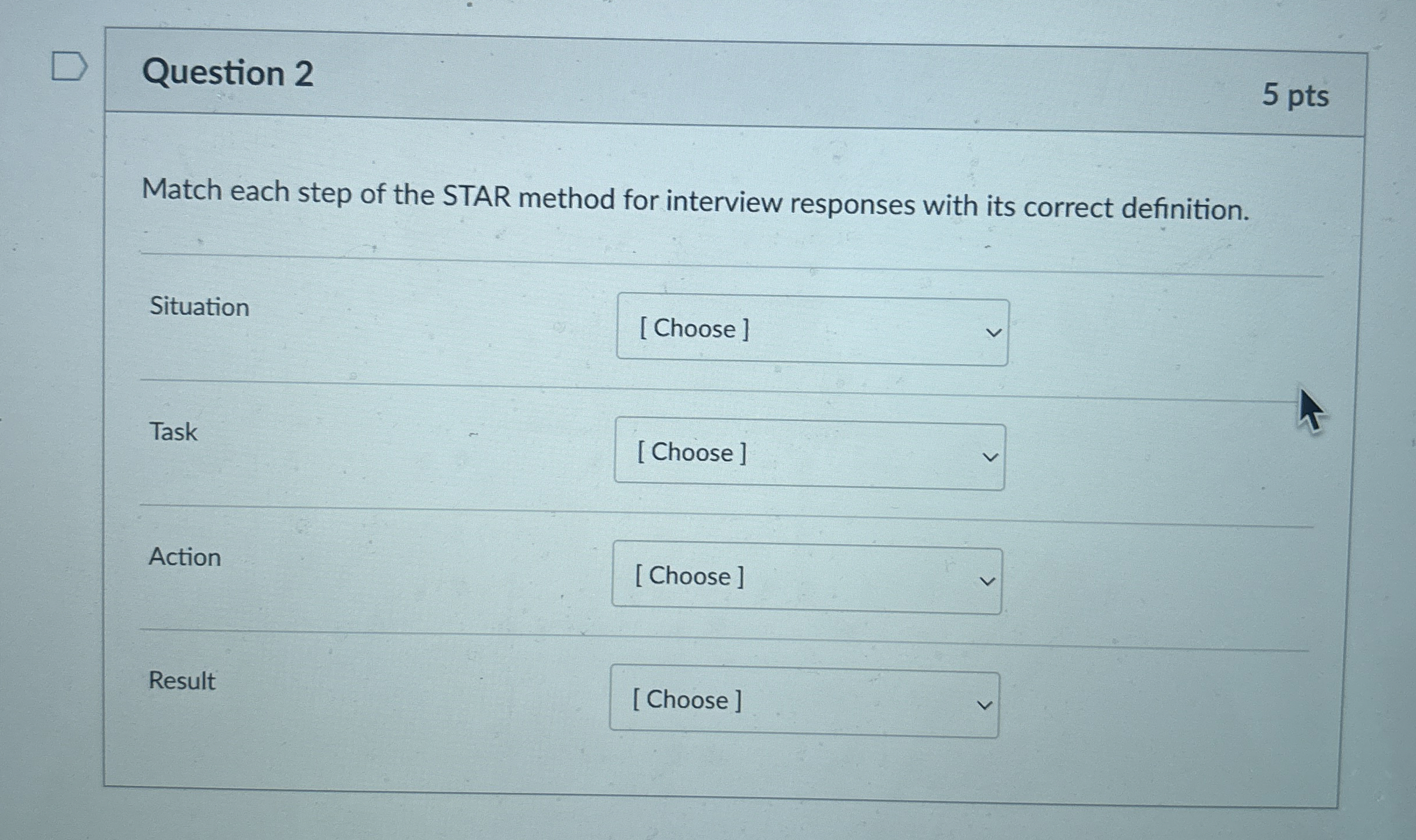  Question 2 Match each step of the STAR method for interview