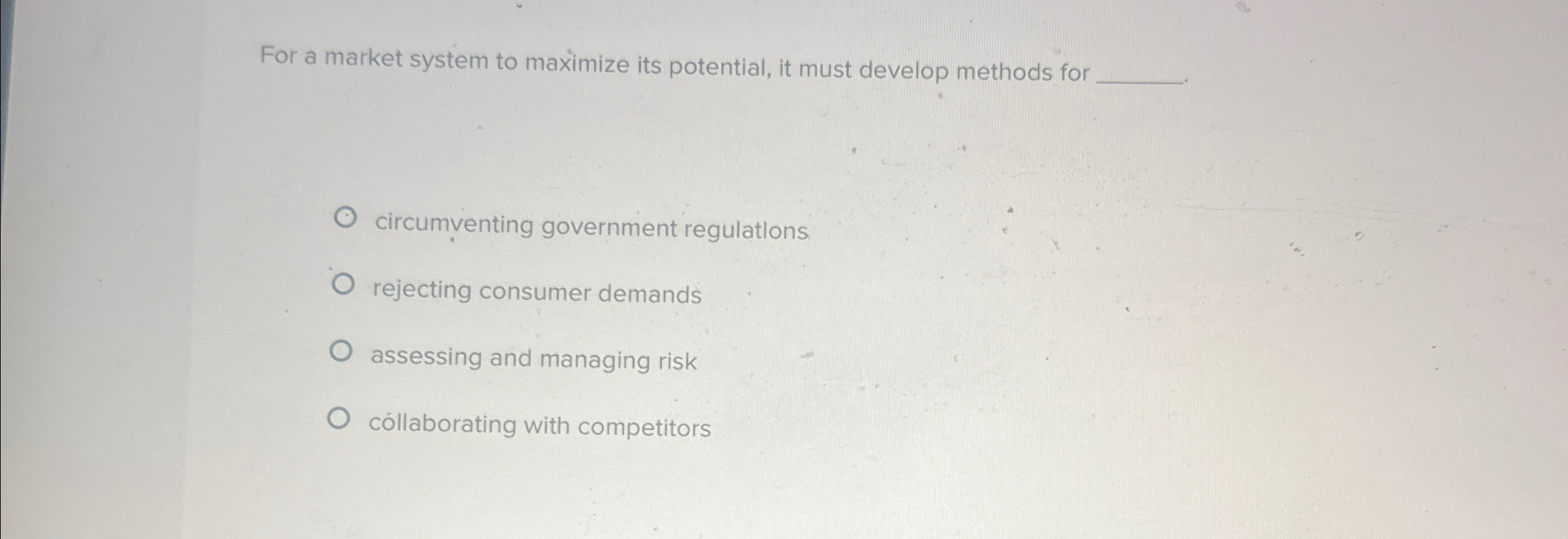  For a market system to maximize its potential, it must develop