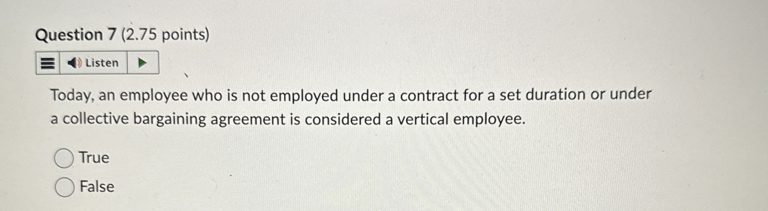  Question 7(2.75 points) Today, an employee who is not employed under