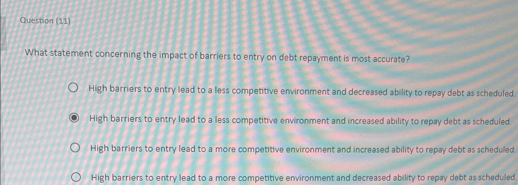  Question (11) What statement concerning the impact of barriers to entry