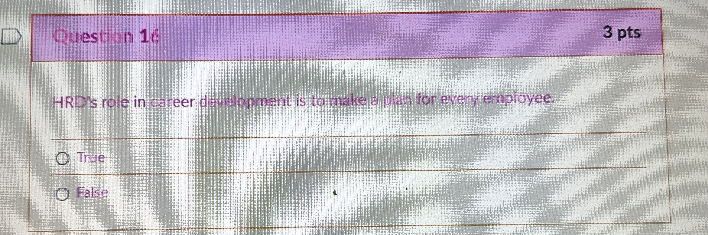  Question 16 3 pts HRD's role in career development is to