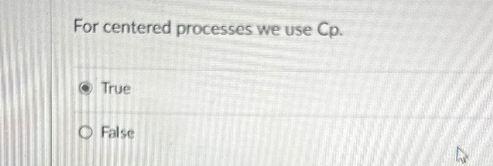  For centered processes we use C p. True False 
