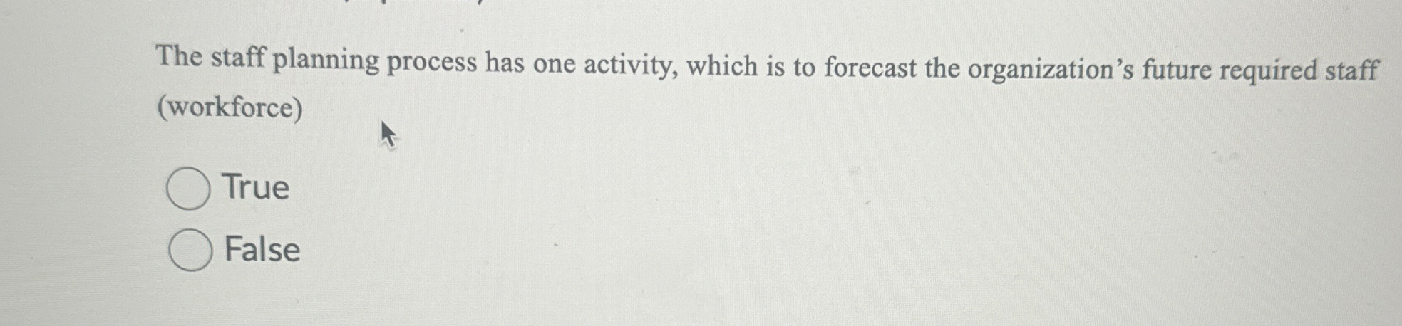  The staff planning process has one activity, which is to forecast
